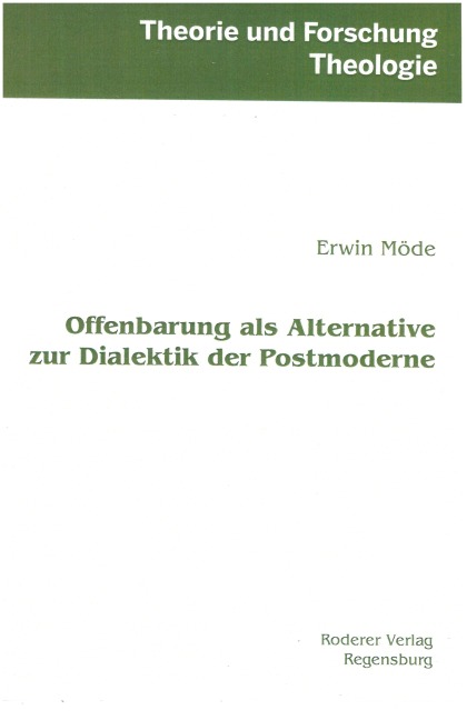 Offenbarung als Alternative zur Dialektik der Postmoderne - Erwin Möde
