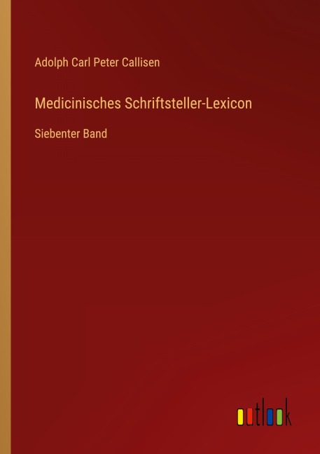 Medicinisches Schriftsteller-Lexicon - Adolph Carl Peter Callisen