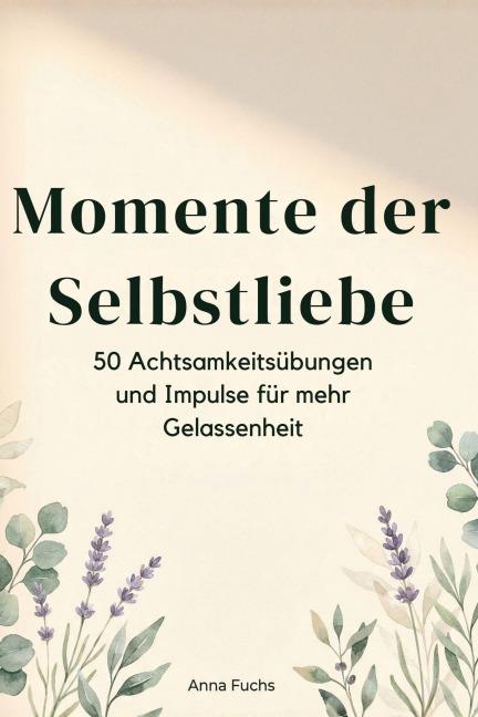 Momente der Selbstliebe - Anna Fuchs