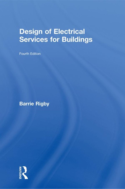 Design of Electrical Services for Buildings - Barrie Rigby
