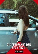 Cover-Bild zum Titel 'Die Autofahrt der sexy Frau' von 'Mia Graf'