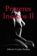 Cover-Bild zum Titel 'Prazeres Insanos Ii' von 'Alberto Cunha Dantas'