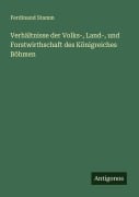 Cover-Bild zum Titel 'Verhältnisse der Volks-, Land-, und Forstwirthschaft des Königreiches Böhmen' von 'Ferdinand Stamm'