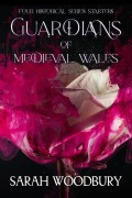 Cover-Bild zum Titel 'Guardians of Medieval Wales (Four Historical Series Starters)' von 'Sarah Woodbury'
