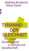 Cover-Bild zum Titel 'Tyrannei der Gleichheit' von 'Mathias Brodkorb, Klaus Zierer'