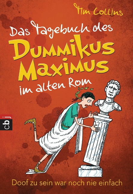 Das Tagebuch des Dummikus Maximus im alten Rom - - Tim Collins