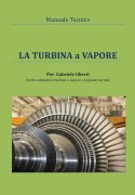 Manuale tecnico - La turbina a vapore - Gabriele Uberti