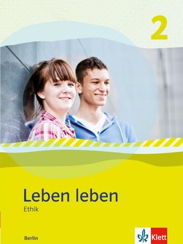 Leben leben 2 - Neubearbeitung. Ethik - Ausgabe für Berlin. Schülerbuch 9.-10. Klasse - 