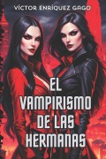 Cover-Bild zum Titel 'El vampirismo de las hermanas' von 'Víctor Enríquez Gago'