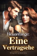 Cover-Bild zum Titel 'Neuanfänge: Eine Vertragsehe' von 'Magia Almeida'