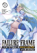 Cover-Bild zum Titel 'Failure Frame: I Became the Strongest and Annihilated Everything with Low-Level Spells (Light Novel) Vol. 11' von 'Kaoru Shinozaki'