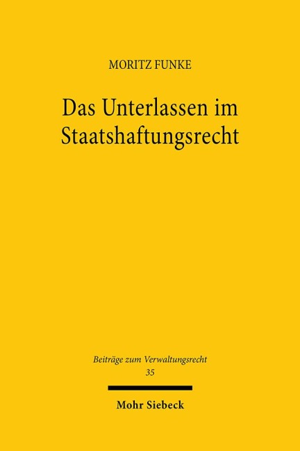 Das Unterlassen im Staatshaftungsrecht - Moritz Funke