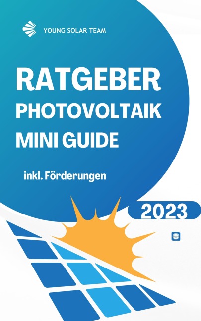 RATGEBER PHOTOVOLTAIK MINI GUIDE 2023 - Inklusive Förderungen - Young Solar Team