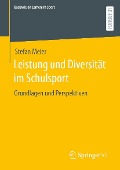 Cover-Bild zum Titel 'Leistung und Diversität im Schulsport' von 'Stefan Meier'