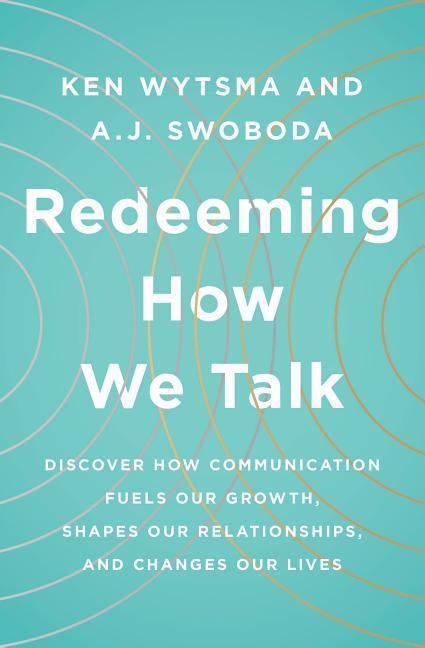 Redeeming How We Talk - Ken Wytsma, A J Swoboda