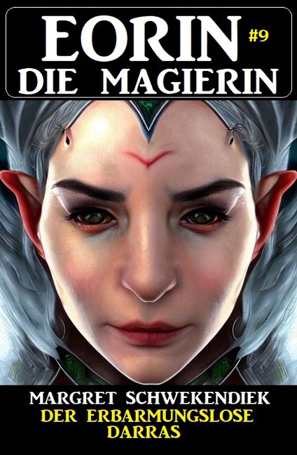 Eorin die Magierin 9: Der erbarmungslose Darras - Margret Schwekendiek