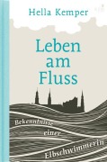 Cover-Bild zum Titel 'Leben am Fluss' von 'Hella Kemper'
