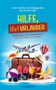 Cover-Bild zum Titel 'HILFE, (für) URLAUBER' von 'Ronald Gollatz Astrid Schelfhout mit Wolfgang Ilkerl'