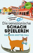 Die venezianische Schachspielerin - Carusos dritter Fall - Christiane Martini