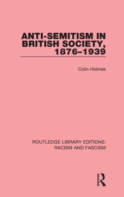 Anti-Semitism in British Society, 1876-1939 - Colin Holmes