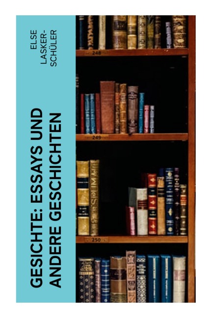 Gesichte: Essays und andere Geschichten - Else Lasker-Schüler
