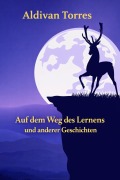 Cover-Bild zum Titel 'Auf dem Weg des Lernens und anderer Geschichten' von 'Aldivan Teixeira Torres'