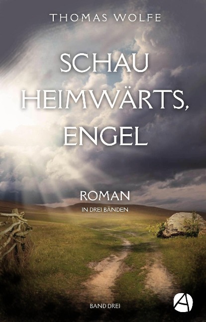 Schau heimwärts, Engel. Band Drei - Thomas Wolfe