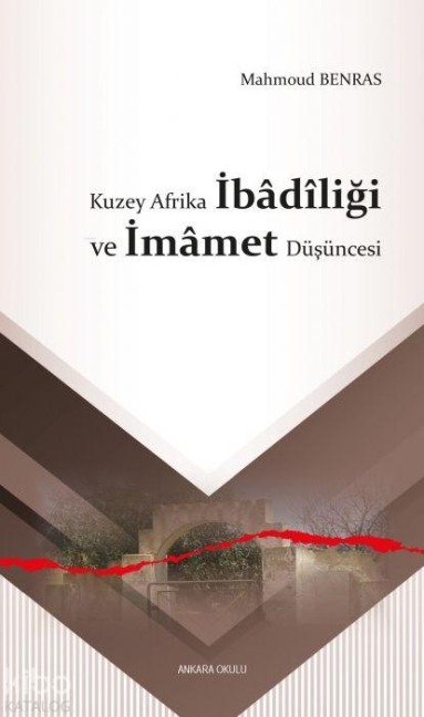 Kuzey Afrika Ibadiligi ve Imamet Düsüncesi - Mahmoud Benras