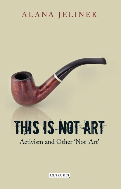 This is Not Art - Alana Jelinek
