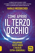Cover-Bild zum Titel 'Come aprire il terzo occhio. Sviluppare sesto senso e facoltà extra-sensoriali' von 'Harald Wessbecher'