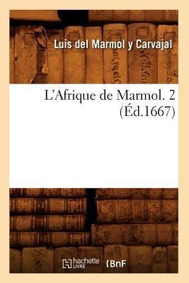 L'Afrique de Marmol. 2 (Éd.1667) - Luis del Marmol Y Carvajal