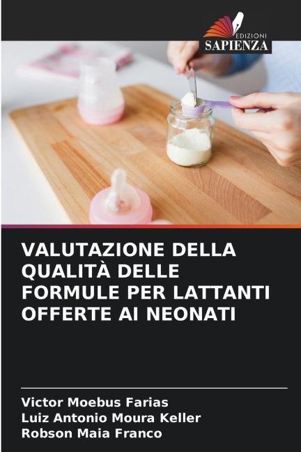 VALUTAZIONE DELLA QUALITÀ DELLE FORMULE PER LATTANTI OFFERTE AI NEONATI - Victor Moebus Farias, Luiz Antonio Moura Keller, Robson Maia Franco
