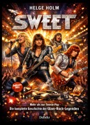 Cover-Bild zum Titel 'Sweet - Mehr als nur Teenie-Pop - Die komplette Geschichte der Glam-Rock-Legenden' von 'Helge Holm'