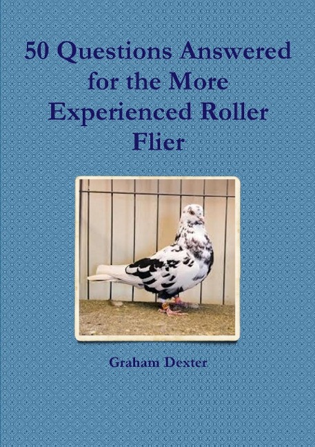 50 Questions Answered for the More Experienced Roller Flier - Graham Dexter