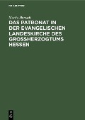 Cover-Bild zum Titel 'Das Patronat in der evangelischen Landeskirche des Großherzogtums Hessen' von 'Moritz Hansult'