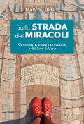 Cover-Bild zum Titel 'Sulla strada dei miracoli. Camminare, pregare e meditare nella terra di Gesù' von 'Marco Tibaldi'