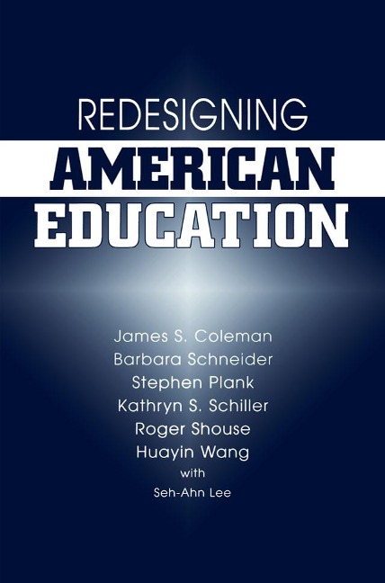 Redesigning American Education - James Coleman, Barbara Schneider, Stephen Plank, Kathryn Schiller