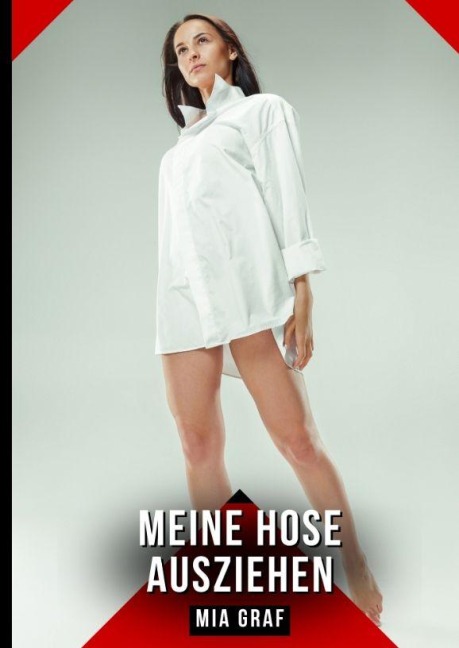 Meine Hose ausziehen - Mia Graf