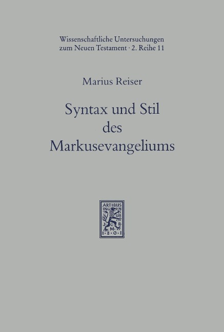 Syntax und Stil des Markusevangeliums im Lichte der hellenistischen Volksliteratur - Marius Reiser