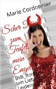 Cover-Bild zum Titel 'Scher Dich zum Teufel, mein Engel' von 'Marie Cordonnier'