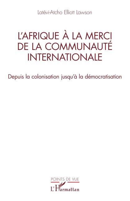 L¿Afrique à la merci de la communauté internationale - Latévi-Atcho Elliott Lawson