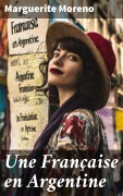 Une Française en Argentine - Marguerite Moreno