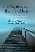 Cover-Bild zum Titel 'The Signless and the Deathless' von 'Bhikkhu Analayo'