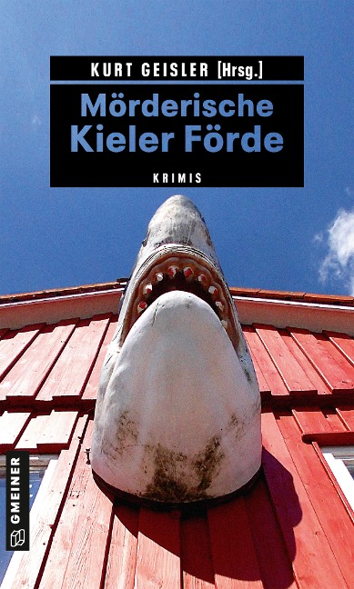 Mörderische Kieler Förde - Sina Beerwald, Kurt Geisler, Björn Högsdal, Sylvia Gruchot, Jörg Rönnau