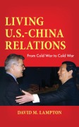 Cover-Bild zum Titel 'Living U.S.-China Relations' von 'David M. Lampton'