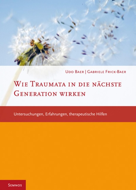 Wie Traumata in die nächste Generation wirken - Udo Baer, Gabriele Frick-Baer