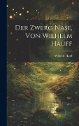 Cover-Bild zum Titel 'Der Zwerg Nase, Von Wilhelm Hauff' von 'Wilhelm Hauff'