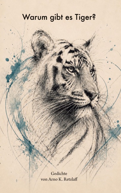 Warum gibt es Tiger? - Arno K. Retzlaff