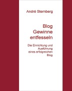 Cover-Bild zum Titel 'Blog Gewinne entfesseln' von 'Andre Sternberg'