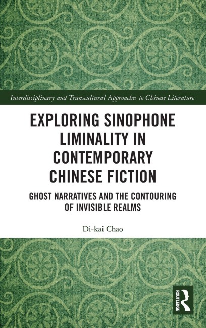 Exploring Sinophone Liminality in Contemporary Chinese Fiction - Di-Kai Chao